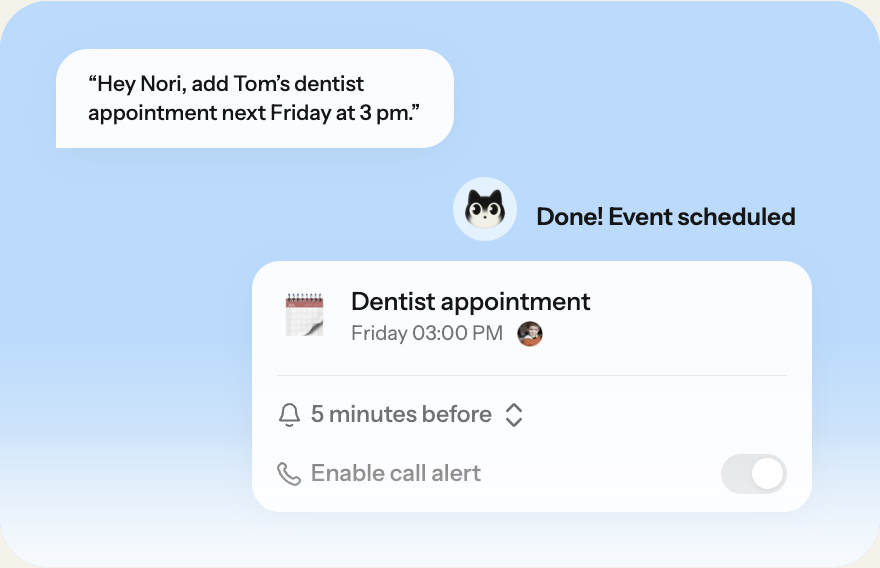 Nori turns a spoken dentist appointment request into a scheduled calendar event